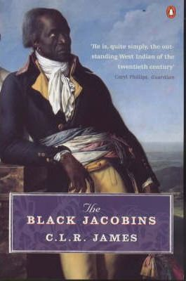 The Black Jacobins: Toussaint L'Ouverture And The San Domingo Revolution /Anglais