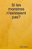 Si Les Monstres N'Existaient Pas?