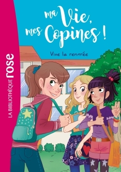 Ma Vie, Mes Copines - T01 - Ma Vie, Mes Copines 01 - Vive La Rentree !