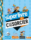 LE SUPER LIVRE C'EST PAS SORCIER                                                                    