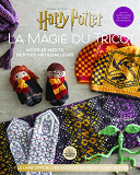 Harry Potter La Magie Du Tricot Tome 2 - Le Livre Officiel Des Modeles De Tricot Harry Potter