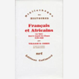 Francais Et Africains - Les Noirs Dans Le Regard Des Blancs (1530-1880)