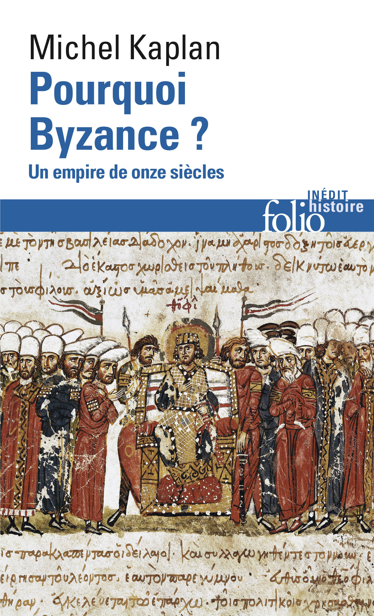 Pourquoi Byzance ? - Un Empire De Onze Siecles