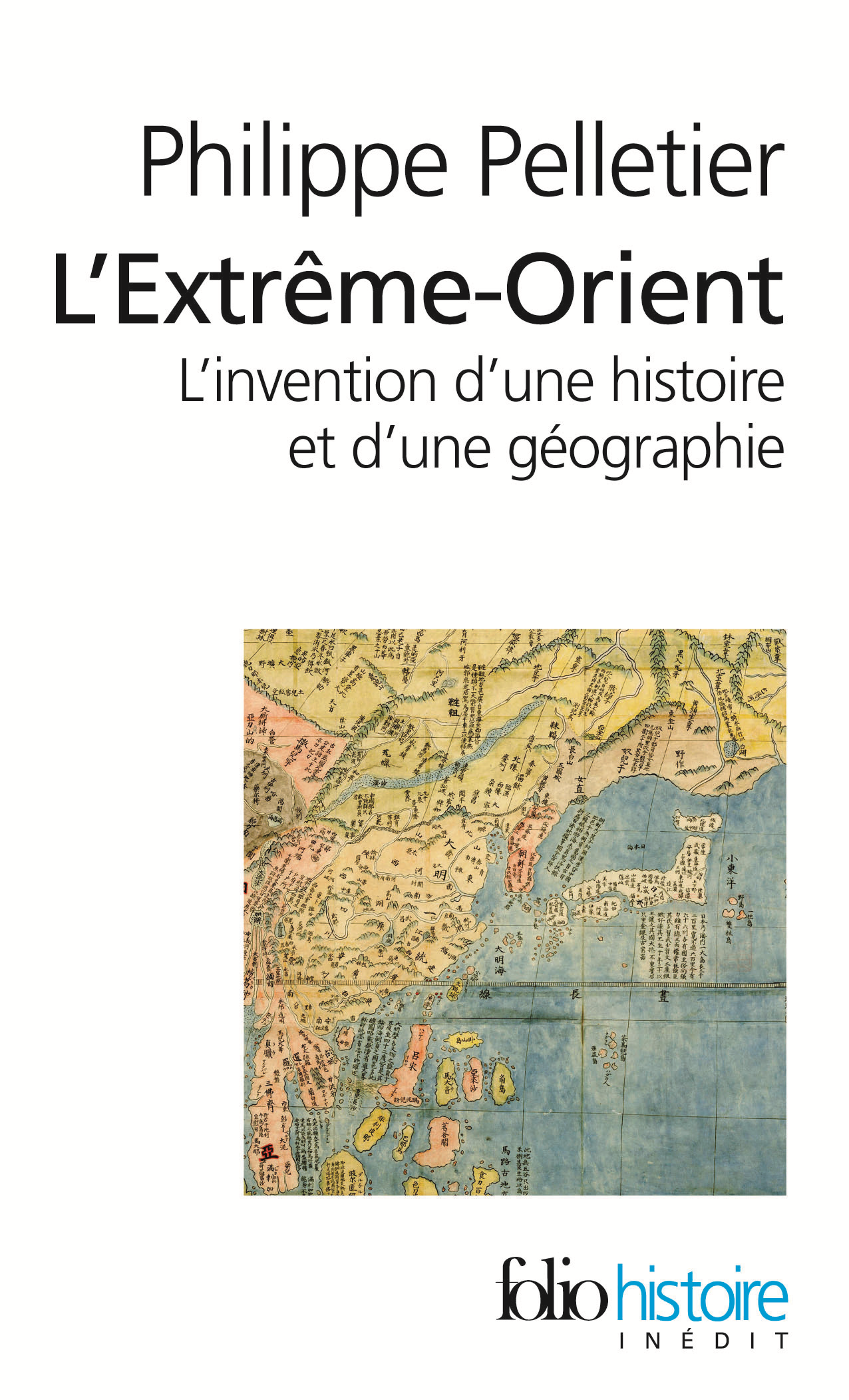 L'Extreme-Orient - L'Invention D'Une Histoire Et D'Une Geographie