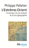 L'Extreme-Orient - L'Invention D'Une Histoire Et D'Une Geographie