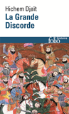 La Grande Discorde - Religion Et Politique Dans L'Islam Des Origines