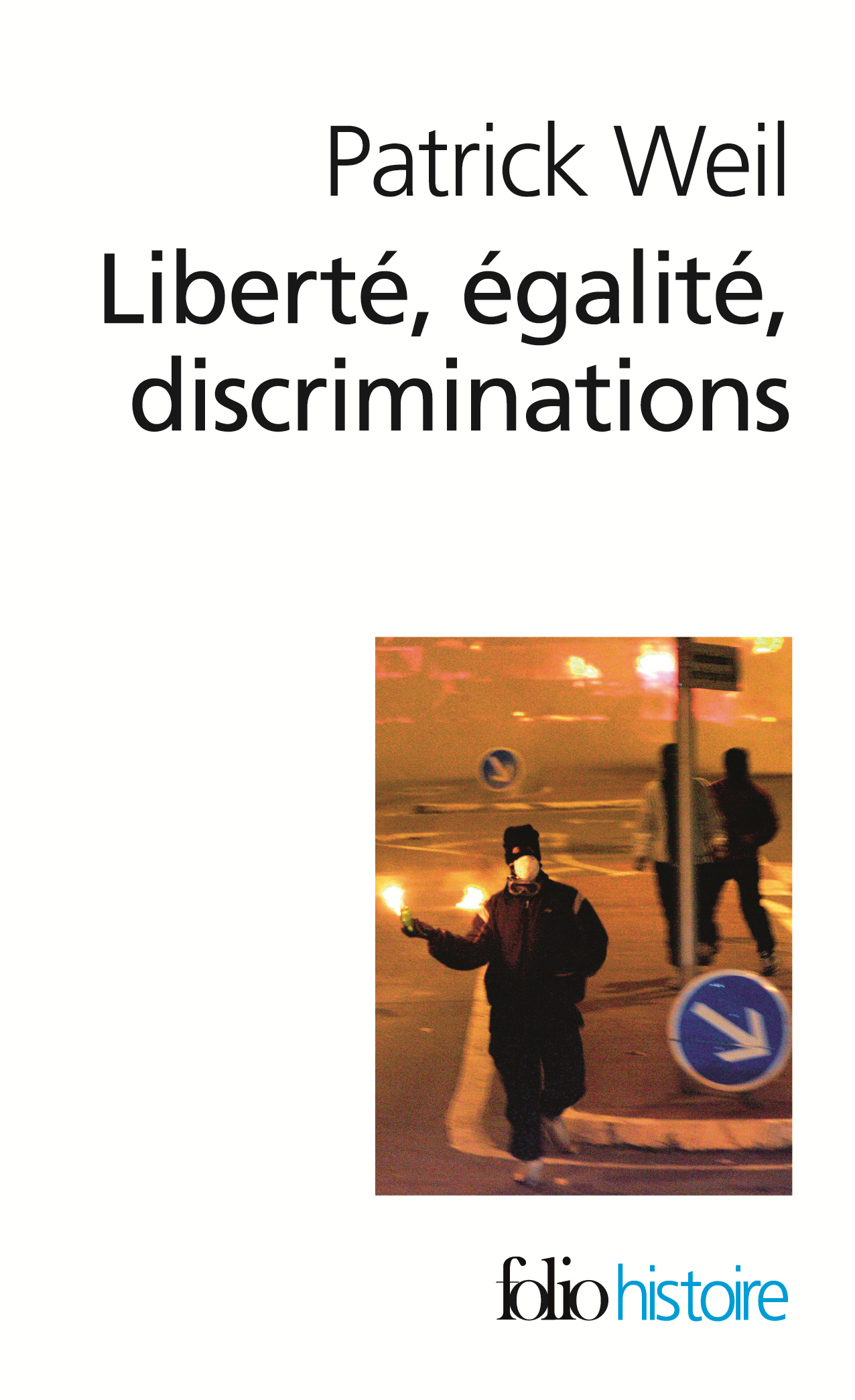 Liberte, Egalite, Discriminations - L'"Identite Nationale" Au Regard De L'Histoire