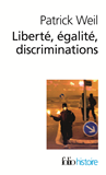 Liberte, Egalite, Discriminations - L'"Identite Nationale" Au Regard De L'Histoire