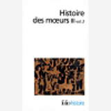 Histoire Des Moeurs - Vol03 - Themes Et Systemes Culturels, Ii 2