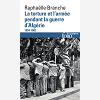 La Torture Et L'Armee Pendant La Guerre D'Algerie - (1954-1962)