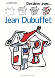 Dessiner Avec ... Jean Dubuffet