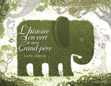 L'Histoire En Vert De Mon Grand-Pere