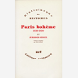 Paris Boheme - Culture Et Politique Aux Marges De La Vie Bourgeoise (1830-1930)