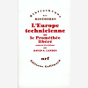 L'Europe Technicienne Ou Le Promethee Libere - Revolution Technique Et Libre Essor Industriel En Eur