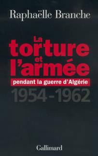 La Torture Et L'Armee Pendant La Guerre D'Algerie - (1954-1962)