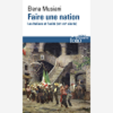 Faire Une Nation - Les Italiens Et L'Unite (Xix -Xxi  Siecle)