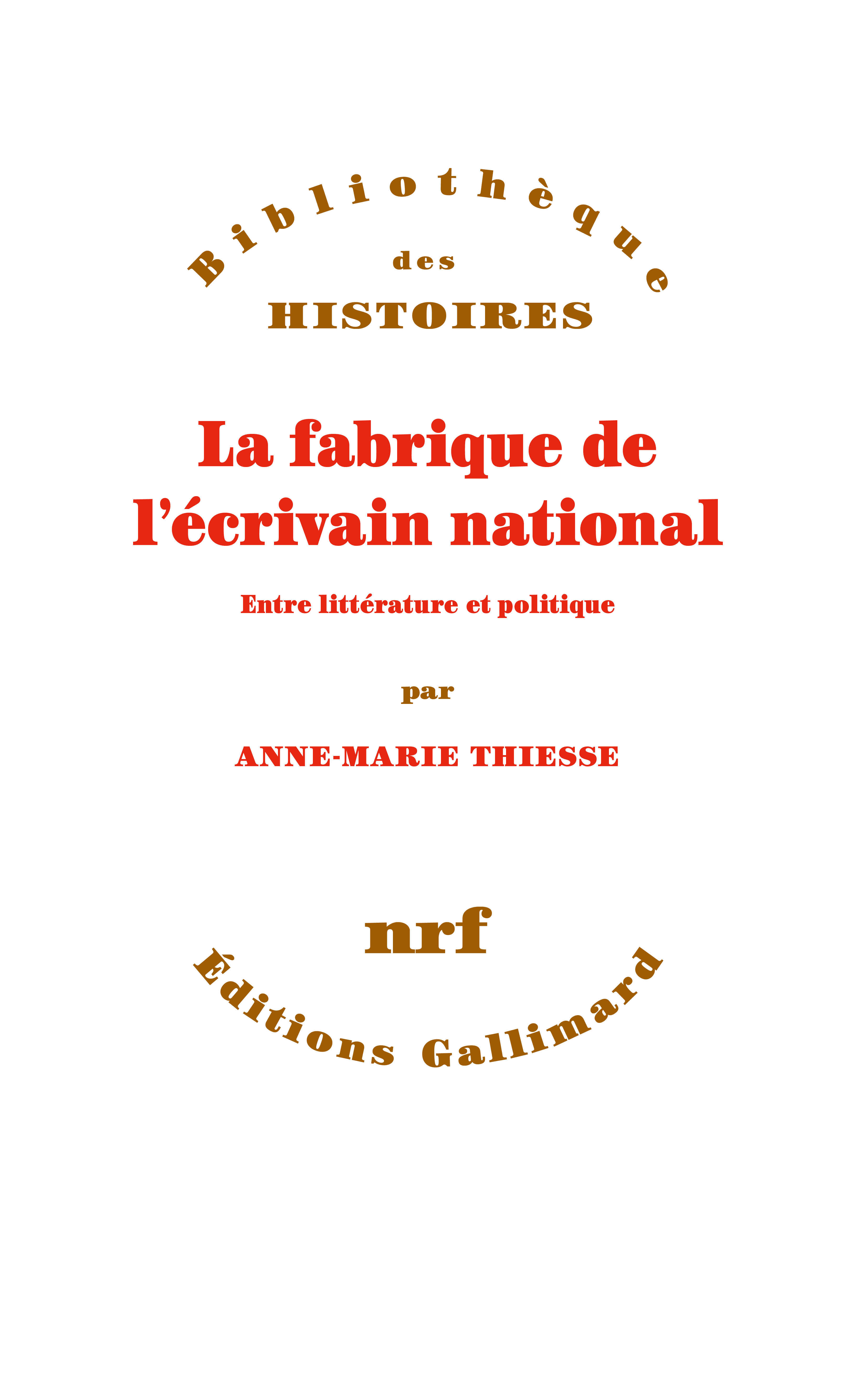 La Fabrique De L'Ecrivain National - Entre Litterature Et Politique