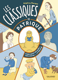 Les Classiques De Patrique - Chroniques Litteraires Decalees Pour Petits Et Grands Adolescents