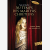 Au Temps Des Martyrs Chretiens - Journal D'Alba, 175-178 Apres J-C.