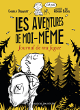 Les Aventures De Moi-Meme - Journal De Ma Fugue