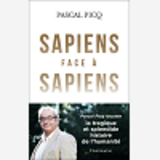 Sapiens Face A Sapiens - La Splendide Et Tragique Histoire De L'Humanite