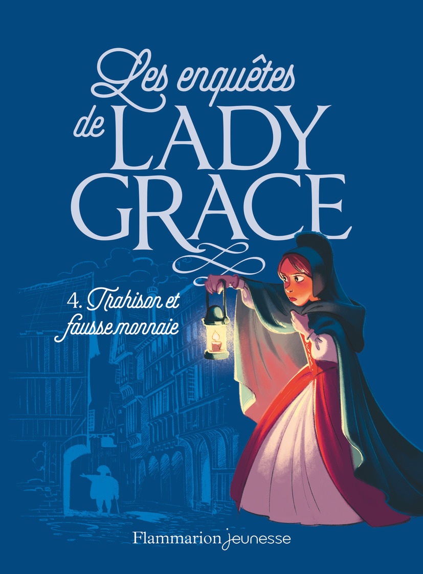 Les Enquetes De Lady Grace - T04 - Trahison Et Fausse Monnaie