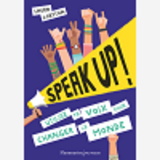 Speak Up ! - Utilise Ta Voix Pour Changer Le Monde