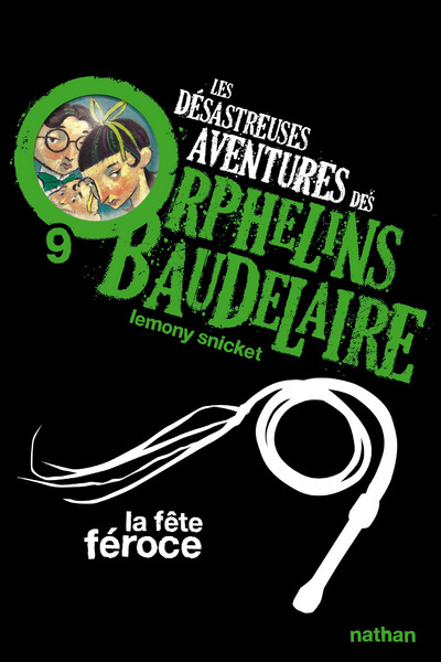 Les Desastreuses Aventures Des Orphelins Baudelaire 9: La Fete Feroce - Vol09