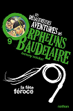 Les Desastreuses Aventures Des Orphelins Baudelaire 9: La Fete Feroce - Vol09