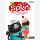 Miam ! De La Glace ! Je Lis Avec Splat - Niveau 3 - Vol06