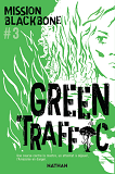 Mission Blackbone - Tome 3 Green Traffic - Vol03