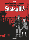 Stalag Iib - T01 - Moi, Rene Tardi, Prisonnier De Guerre - Stalag Iib