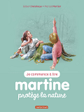Je Commence A Lire Avec Martine - T42 - Martine Protege La Nature