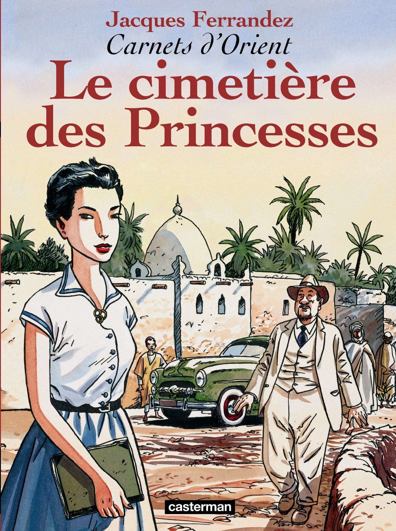 Carnets D'Orient - T05 - Le Cimetiere Des Princesses