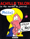 Achille Talon - Tome 33 - Achille Talon Et La Vie Secrete Du Journal Polite