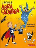 L'Ecole Abracadabra - Tome 1 - L'Ecole Abracadabra