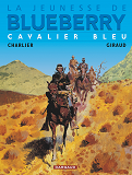 La Jeunesse De Blueberry - Tome 3 - Cavalier Bleu