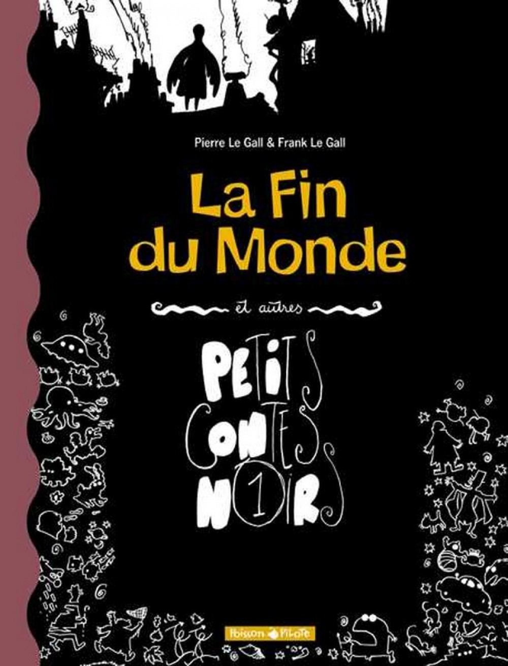 Petits Contes Noirs - Tome 1 - La Fin Du Monde Et Autres Petits Contes Noirs