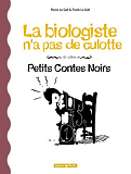 Petits Contes Noirs - Tome 2 - La Biologiste N'A Pas De Culotte Et Autres Petits Contes Noirs