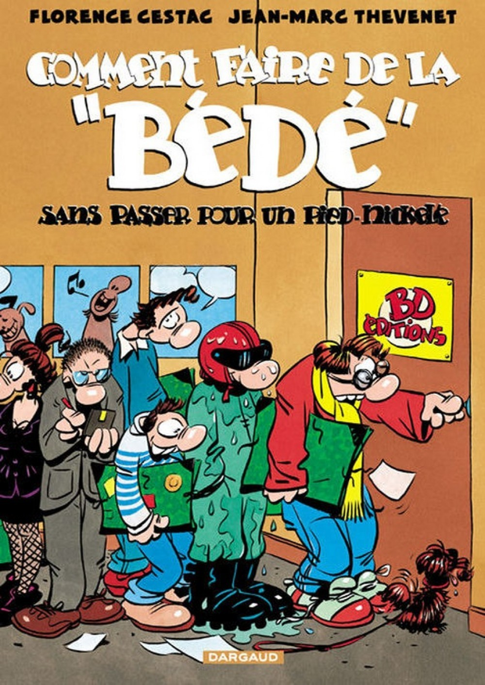 Comment Faire De La Bd - Tome 0 - Comment Faire De La Bede Sans Passer Pour Un  Pied-Nickele