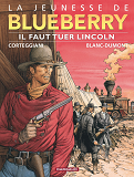 La Jeunesse De Blueberry - Tome 13 - Il Faut Tuer Lincoln