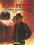 La Jeunesse De Blueberry - Tome 5 - Terreur Sur Le Kansas