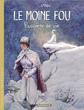 Le Moine Fou - Integrales - Tome 2 - Poussiere De Vie