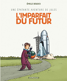 Une Epatante Aventure De Jules - Tome 1 - L'Imparfait Du Futur