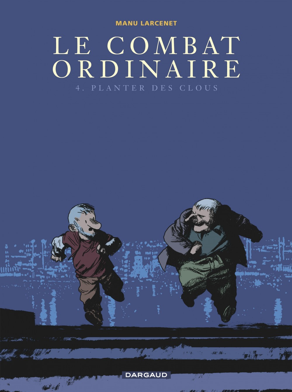 Le Combat Ordinaire - Tome 4 - Planter Des Clous