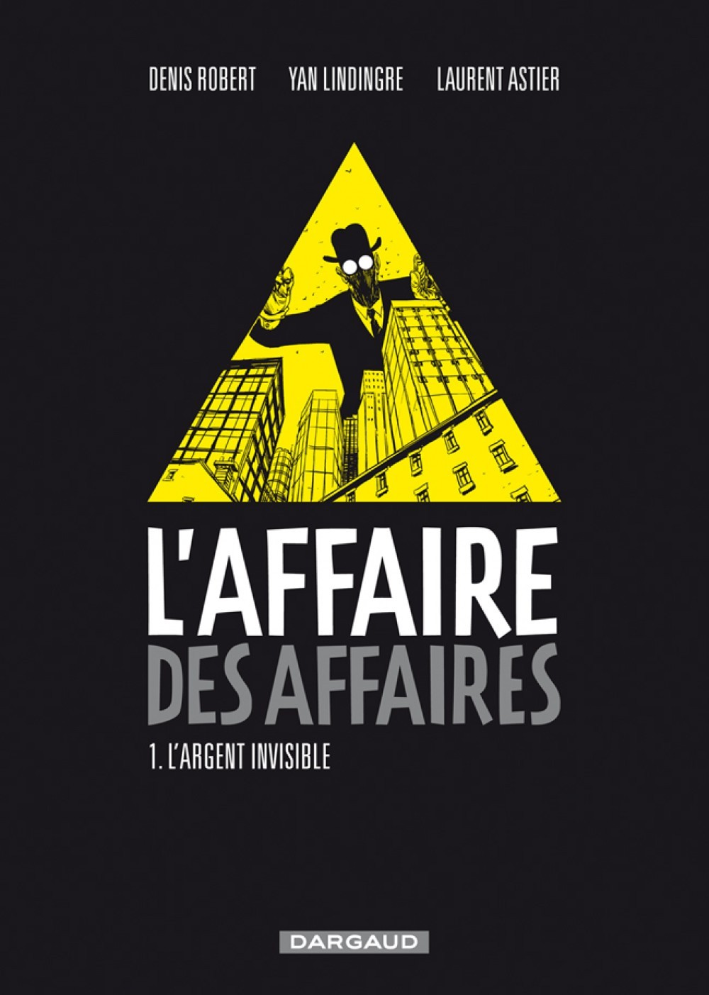 L'Affaire Des Affaires - Tome 1 - L'Argent Invisible