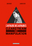 L'Affaire Des Affaires - Tome 3 - Clearstream Manipulation