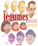 Ces Legumes Qui Nous Gouvernent - Tome 1 - Ces Legumes Qui Nous Gouvernent