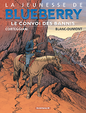 La Jeunesse De Blueberry - Tome 21 - Le Convoi Des Bannis