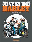 Je Veux Une Harley - Bienvenue Au Club!